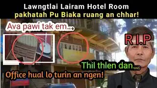 Lawngtlai Bazar-a hotel room pakhatah Pu Biaka ruang an chhar~Thil thlen dan/Office hual lo turin ti