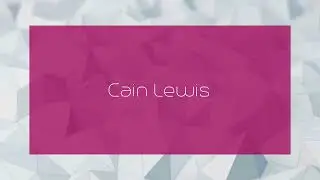 Cain Lewis - appearance