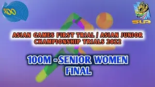 100M - SENIOR WOMEN - FINAL Asian Games First Trial / Asian Junior Championships Trials 2022