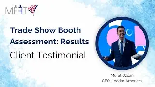 MEET Trade Show Booth Assessment - Murat Ozcan (Leadax Americas) Testimonial - Results