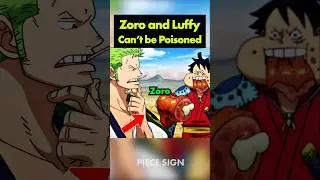 Luffy and Zoro are completely immune to poison