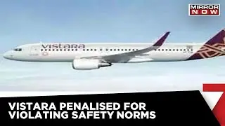Vistara On DGCA's Fine | Vistara Claims 'Supervised Takeoff & Landing Done' | Latest News