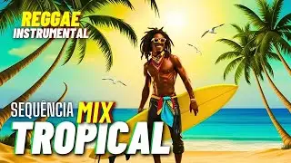Tropical Mix Reggae: A Sequ&ecirc;ncia Reggae com Clima de Ver&atilde;o 🎶