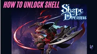 Shape of Dreams - How to Unlock Shell