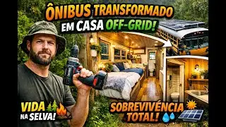 Transformando um &Ocirc;nibus Escolar em Casa Off-Grid | Sobreviv&ecirc;ncia, Criatividade e Vida na Natureza
