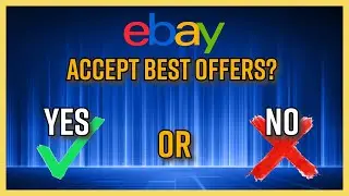 Should I accept BEST OFFERS on eBay? | Advice from a six figure seller