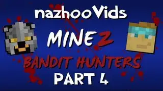 Minecraft MineZ - Bandit Hunters - Part 4: Vengeance