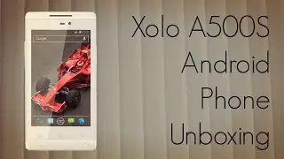 Xolo A500S Android Phone Unboxing, First Boot, Pre-Installed Apps & Interface - PhoneRadar