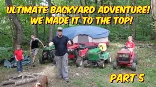 We Made it to the Top! Ultimate Backyard Adventure PART 5 Extreme Trail Blazing!