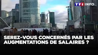Serez-vous concern&eacute;s par les augmentations de salaires ?｜TF1 INFO