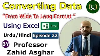 Converting Data From Wide to Long Format | Excel | Professor Zahid Asghar | Pakistan Economic Forum