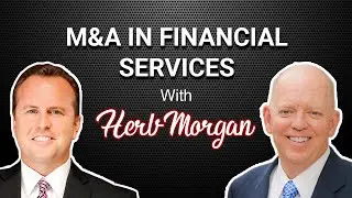 M&A in Financial Services with Herb Morgan