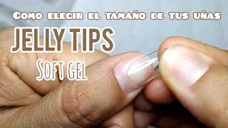 COMO ELEGIR EL TAMAÑO CORRECTO DE TUS UÑAS SOFT GEL / JELLY TIP / GEL X | TIPOS DE TIP Y DIFERENCIAS