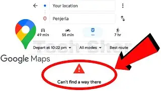 Google Maps Fix Can't Find a way there Problem Solve