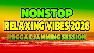 🎶Relaxing Nonstop Reggae Music 2026 | Chill Reggae Jamming Session