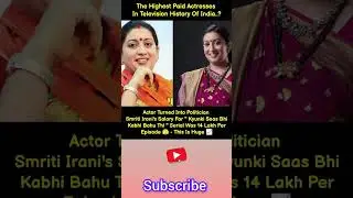 The Highest Paid Actresses In Television History Of India..?Actor Turned Into Politician #trending