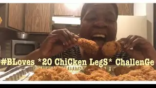 &bull;#BLove&rsquo;s *20 ChiCkeN LegS ChallenGe* {whhhhhyy #Blove whhhhhy 😱 Arrrrggh 😭}&bull;🤦🏾&zwj;♀️🤷🏾&zwj;♀️🤦🏾&zwj;♀️