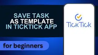 How to Save Task as Template in TickTick App | TickTick Tutorial For Beginners