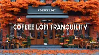 Coffee Lofi Tranquility ☕ Chill Lofi Beats for Studying | Relaxing | Savor the Moment with Coffee 🎶