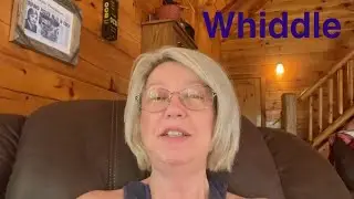 Whiddle- Country Sherry&rsquo;s Appalachian Muse of the Day 39