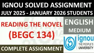 BEGC 134 || READING THE NOVEL || IGNOU SOLVED ASSIGNMENT 2025-2026 || JULY 2025 - JANUARY 2026