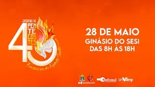 ENCONTRO DE PENTECOSTES 2023 | Jubileu dos 40 anos | 28/05 às 8h