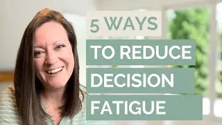 Tips for Reducing Decision Fatigue