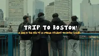 day in the life of a college student on winter break - first 48 hours in boston