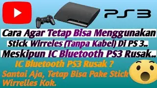 Cara Agar Tetap Bisa Menggunakan Stick Wirreles Di PS3 (Playstation3) Yang IC Bluetooth Nya Rusak 😮😮