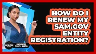 How Do I Renew My SAM.gov Entity Registration?