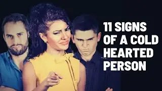 Top 11 Signs Of A cold Hearted Person