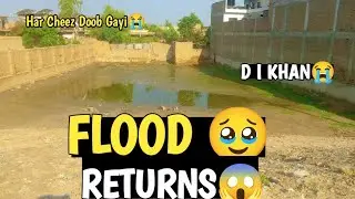 FLOOD Returns In Our Home Town 😭| Flood in D I Khan🥹 | Har Cheez Doob Gayi 😭