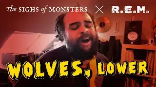 Wolves, Lower - R.E.M. (The Sighs of Monsters cover)