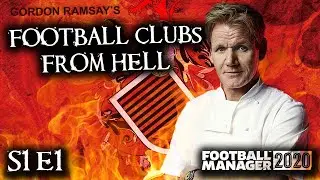 GORDON RAMSAYS FOOTBALL CLUBS FROM HELL &ndash; EP1 &ndash; A CAREER CHANGE &ndash; FOOTBALL MANAGER 2020