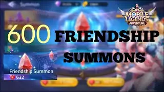600 FRIENDSHIP SUMMONS!! GODLIKE!! | Mobile Legends Adventure
