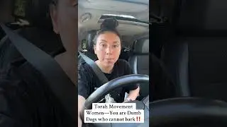 Torah Movement Women&mdash;You are Dumb Dogs who cannot bark‼️