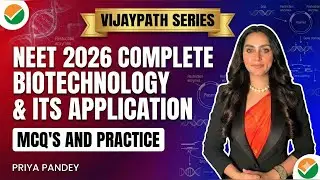 NEET 2026 BIOTECHNOLOGY & ITS APPLICATION | Concept + MCQ&rsquo;s & Practice | Desi Educators