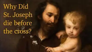 Why did St. Joseph die before Jesus' ministry?