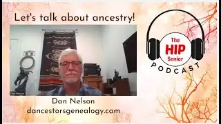 Uncover Your Family History w/ Dancestors Genealogy | The Hip Senior Podcast #ancestry