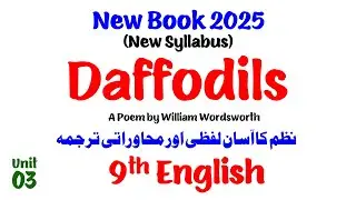 9th English I Daffodils I New Book 2025 & New Syllabus I Poem | Complete Urdu Translation I Unit 03