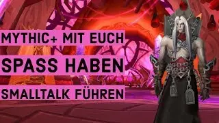 🔴LIVE | WORLD OF WARCRAFT | MYTHIC+ ZUSAMMEN MIT SPA&szlig; DABEI & SMALLALK  | BROKKEN
