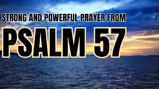 Psalm 57  Powerful prayer asking for God's protection in our lives