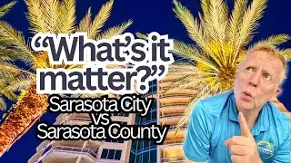 Sarasota City vs. Sarasota County: KNOW THE DIFFERENCES