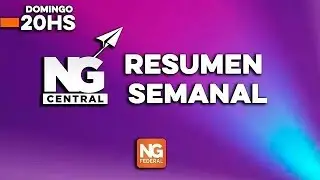🟠NG CENTRAL -  RESUMEN SEMANAL - DOMINGO 24/08/2025 📺