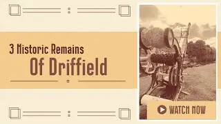 Discover 3 Historical Gems in Driffield, East Yorkshire | Hidden Treasures of the Past