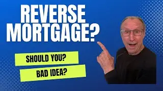 PROS & CONS OF A REVERSE MORTGAGE-Important for Baby Boomers