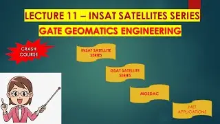 Lecture 11 - ISRO INSAT SATELLITE SERIES |GATE GEOMATICS ENGINEERING TUTORIAL |  #GATE #GEOMATICS