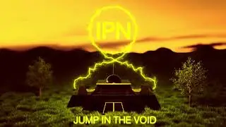 IPN - Jump In The Void (Extended Mix) Official Video