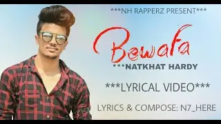 Bewafa | Hindi Rap Song 2017 | Natkhat Hardy | N7_Here |