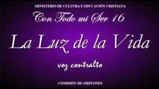 La Luz de la Vida Contralto (Con Todo mi Ser 16) LLDM.